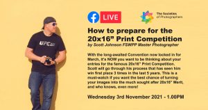 Webinar: How to prepare for the 20x16” Print Competition by Scott Johnson FSWPP Master Photographer