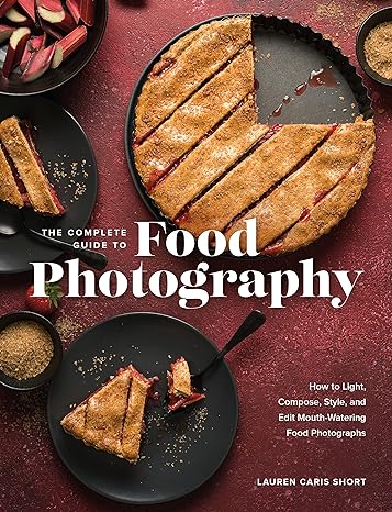 The Complete Guide to Food Photography