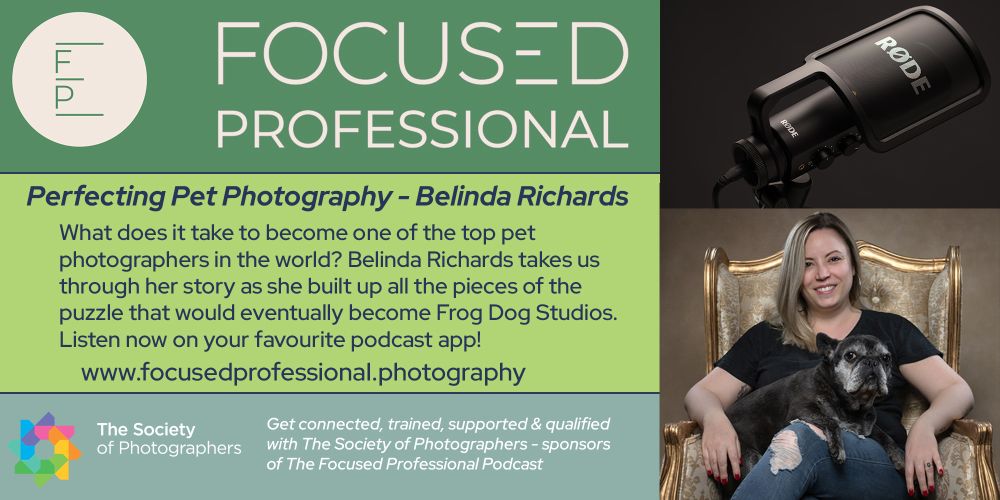 , Focused Professional Podcast: Perfecting Pet Photography with Belinda Richards