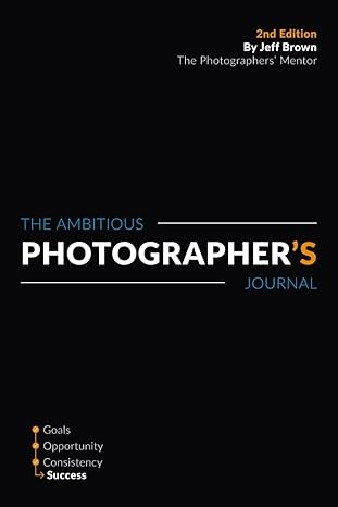 The Ambitious Photographer’s Journa