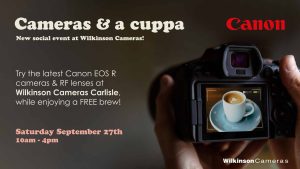 Wilkinson Cameras - Cameras & a Cuppa with Canon