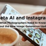 Meta AI and Instagram: What Photographers Need to Know About the New Image Generation Update