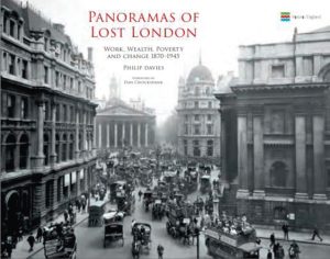 PANORAMAS OF LOST LONDON WORK, WEALTH, POVERTY AND CHANGE 1870–1945
