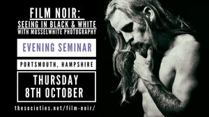 Film Noir: Seeing in Black & White Evening Seminar with Musselwhite Photography